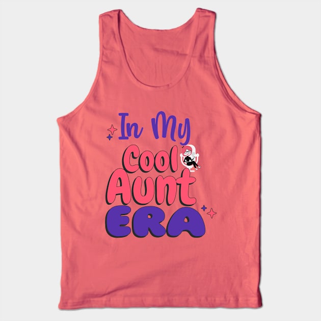 In My Cool Aunt Era Tank Top by 3nityONE